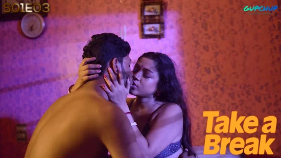Take a Break – E03 (2022) GupChup Hindi Hot Web Series | Watch Free Now